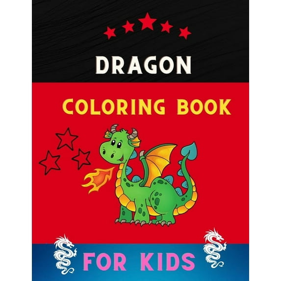 Dragon coloring book for kids : Easy funny dragon coloring book for kids . Book for kids & toddlers who loves dragon (Paperback)