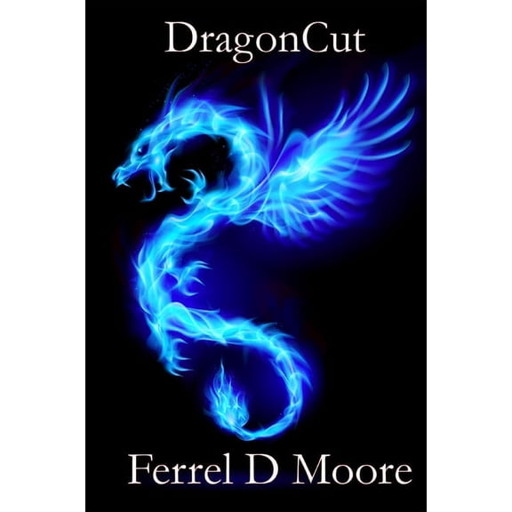 DragonCut Paperback 1657269647 9781657269644 Ferrel D. Moore