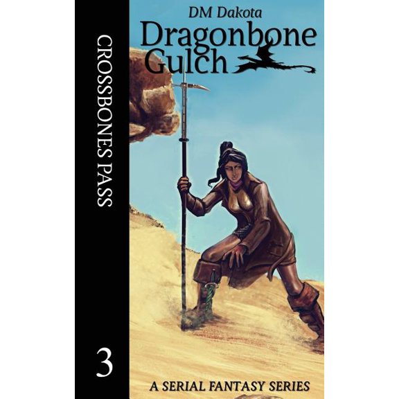 Dragonbone Gulch: Crossbones Pass: A Serial Fantasy Series (Paperback)