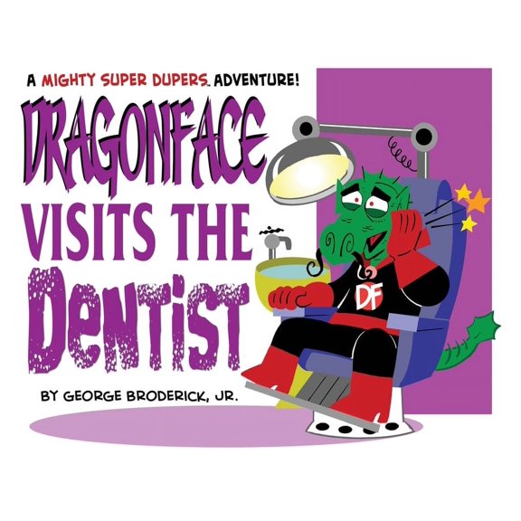 Dragonface Visits The Dentist: A Mighty Super Dupers Adventure, (Hardcover)