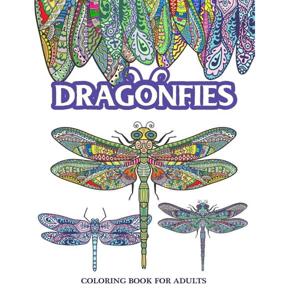 Dragonflies Coloring Book for Adults: Stress Relieving Dragonfly, Flower and Garden Theme (Paperback) by Adult Coloring Books, Dragonfly Coloring Book