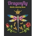 thumbnail image 1 of Dragonfly Adults Coloring Book: An Dragonfly Coloring Book with Fun Easy, Amusement, Stress Relieving & much more For Adults Men, Girls, Boys & Teens, (Paperback), 1 of 1