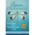 thumbnail image 1 of Dragonfly Book: Lessons of a Dragonfly: Forty Days to a Transformed Life (Paperback), 1 of 1