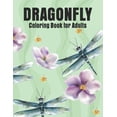 thumbnail image 1 of Dragonfly Coloring Book for Adults: Dragonflies and Beautiful Floral and Nature Patterns for Stress Relief and Relaxation (Paperback), 1 of 1