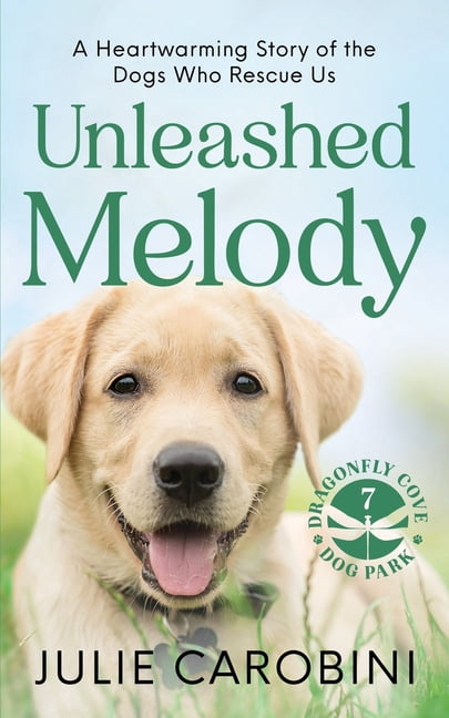 Dragonfly Cove Dog Park Unleashed Melody: A Heartwarming Story of the ...