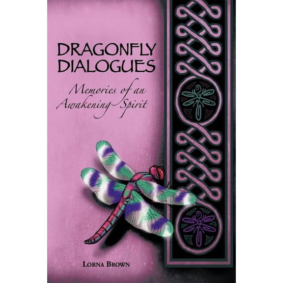 Dragonfly Dialogues : Memories of an Awakening Spirit