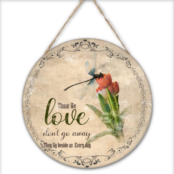 Dragonfly Those We Love Don't Go Away Hippie Round Wooden Hanging Sign Flower Tulip Wall Art Motivational Quote Poster Dragonfly Lovers Gift Loved for Home Livingroom Bedroom 12x12 Inches