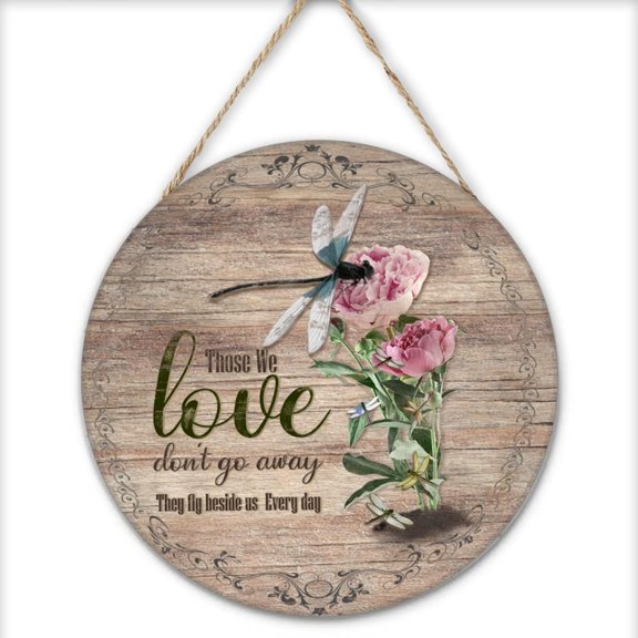 Dragonfly Those We Love Don't Go Away Hippie Round Wooden Hanging Sign Pink Paeonia Wall Art Motivational Quote Poster Dragonfly Lovers Gift Loved for Home Livingroom Bedroom 12x12 Inches