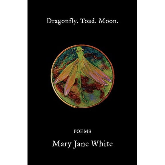 Pre-Owned Dragonfly. Toad. Moon. (Paperback) 1950413470 9781950413478