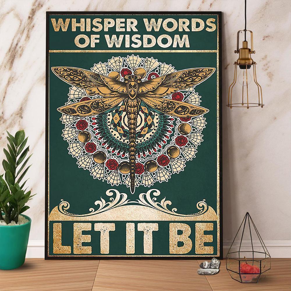 Dragonfly Whisper Words Of Wisdom Let It Be Satin Poster Wall Art Decor ...