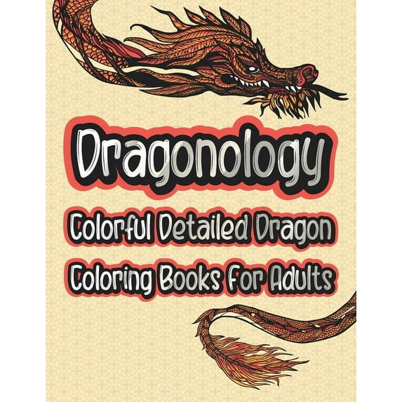 Dragonology Colorful Detailed Dragon Coloring Book For Adults: Fantasy & Mythical Creatures Animal Dragon Coloring Books