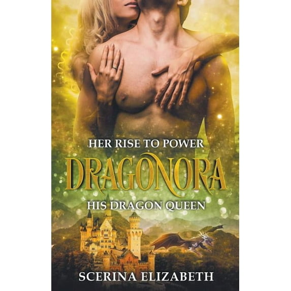 Dragonora: Her Rise To Power & His Dragon Queen, (Paperback)