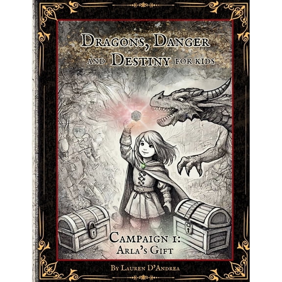 Dragons, Danger and Destiny For Kids Campaign One Arla's Gift: A choose a path interactive d20 Family Adventure Role-Pla, (Paperback)