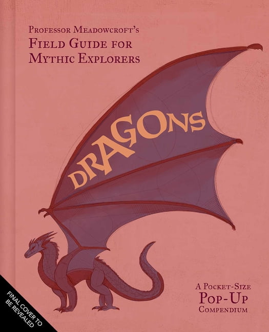 Professor Meadowcroft's Field Guide to Dragons: A Pocket-Size Pop-Up Compendium, (Hardcover)