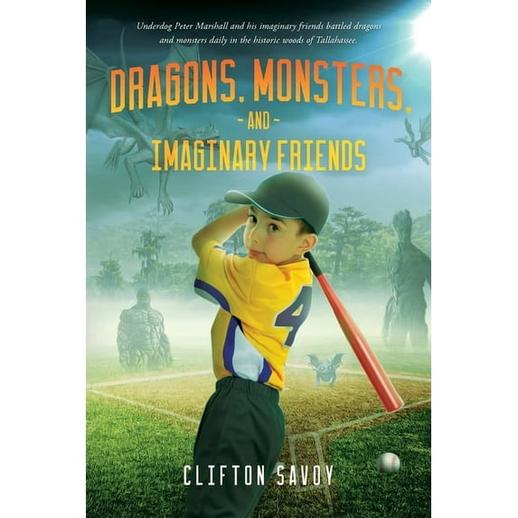 Dragons, Monsters, and Imaginary Friends: - and Peter's Field of Dreams!, (Paperback)