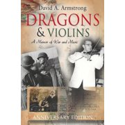Dragons & Violins A Memoir of War and Music, Paperback