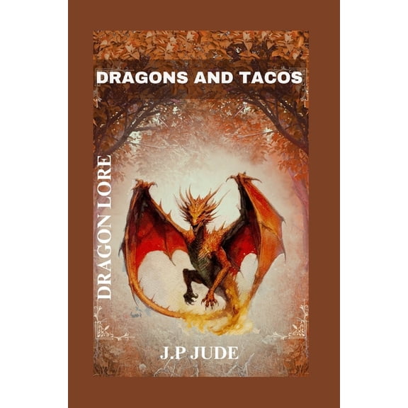 Dragons and Tacos: Dragon Lore, (Paperback)
