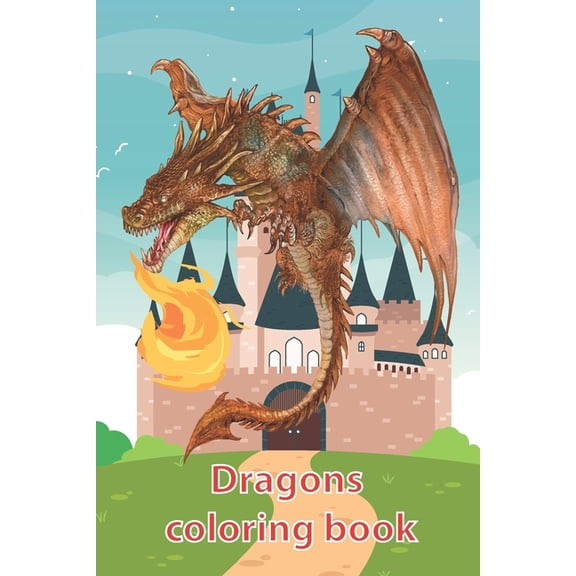 Dragons coloring book: Coloring book Dragons for children aged 2-12, size 6 x 9 inch, 120 pages (Paperback)