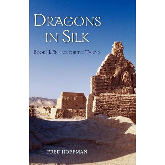 Dragons in Silk: Book III: Empires for the Taking