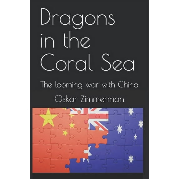 Dragons in the Coral Sea: The looming war with China, (Paperback)