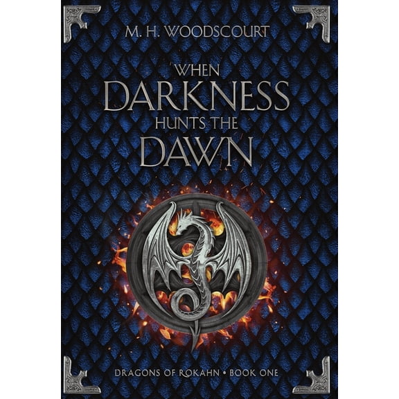 Dragons of Rokahn When Darkness Hunts the Dawn, Book 1, (Hardcover)