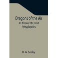 thumbnail image 1 of Dragons of the Air: An Account of Extinct Flying Reptiles, (Paperback), 1 of 1