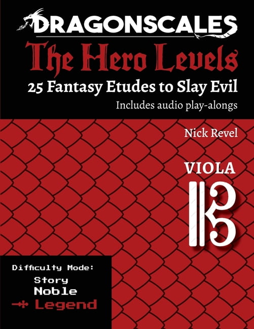 Dragonscales: The Hero Levels, 25 Fantas DragonScales, The Hero Levels, Viola Legend: 25 Fantasy Etudes to Slay Evil for violin, viola, and cello in multiple dif, (Paperback)