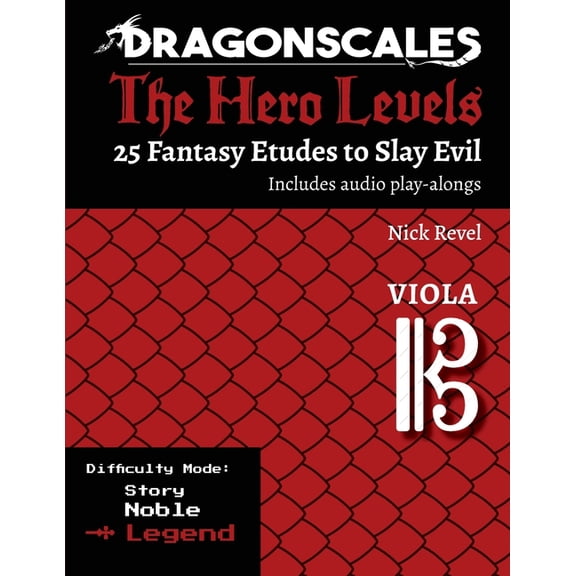 Dragonscales: The Hero Levels, 25 Fantas DragonScales, The Hero Levels, Viola Legend: 25 Fantasy Etudes to Slay Evil for violin, viola, and cello in multiple dif, (Paperback)