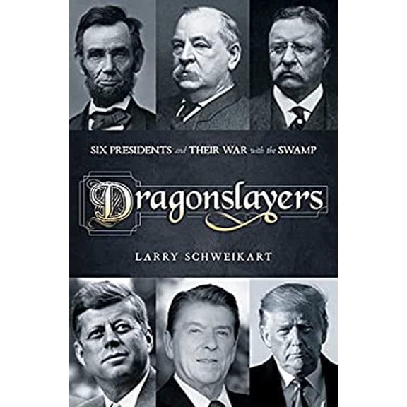 Pre-Owned Dragonslayers: Six Presidents and Their War with the Swamp, 9781637581889, 1637581882, Hardcover,