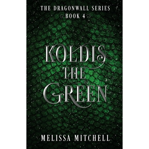 Dragonwall Koldis the Green: A Slow Burn Fantasy Series, Book 4, (Paperback)