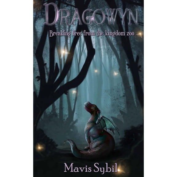Dragowyn: Breaking Free From The Kingdom Zoo, (Paperback)