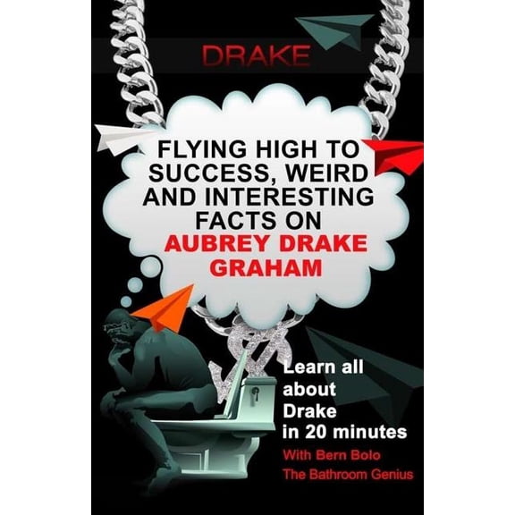 Drake: Flying High to Success, Weird and Interesting Facts on Aubrey Drake Graham! (Paperback)