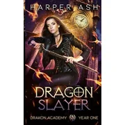 Drakon Academy Dragon Slayer Drakon Academy Year One Paperback