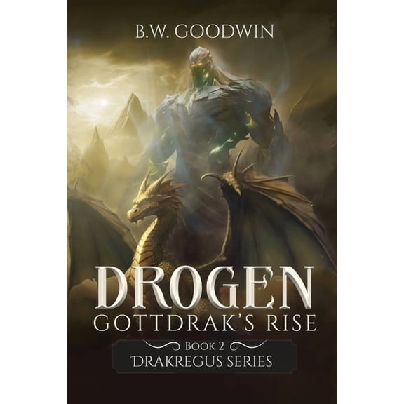 Drakregus Drogen: Gottdrak's Rise, Book 2, (Paperback)