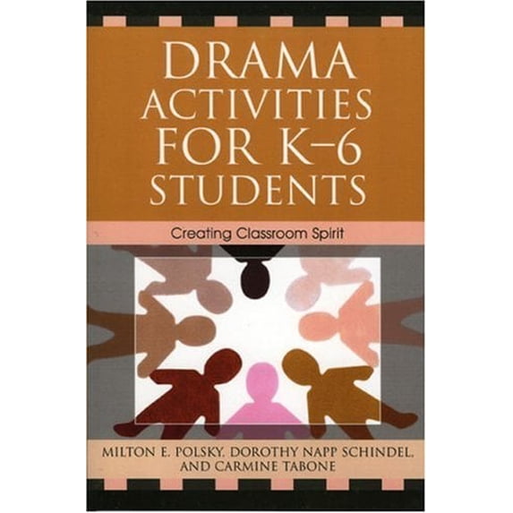 Pre-Owned Drama Activities for K-6 Students: Creating Classroom Spirit (Paperback) 1578864453 9781578864454