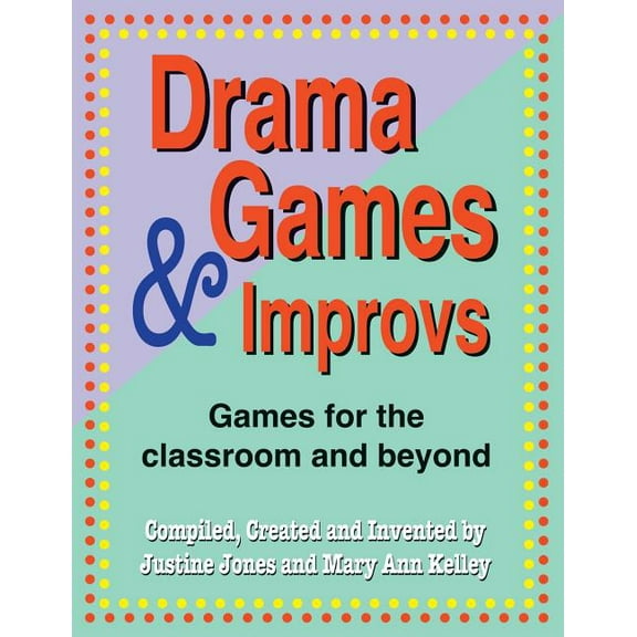 Drama Games and Improvs: Games for the Classroom and Beyond (Paperback)