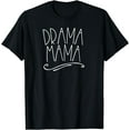 thumbnail image 1 of Drama Mama Funny Theater Mom Parent Stage Acting T-Shirt, 1 of 3