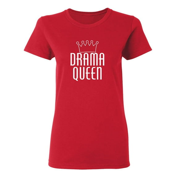 Drama Queen Sarcastic Novelty Gift Idea Adult Humor Funny Women's Casual Tees