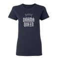 thumbnail image 1 of Drama Queen Sarcastic Novelty Gift Idea Adult Humor Funny Women's Casual Tees, 1 of 3