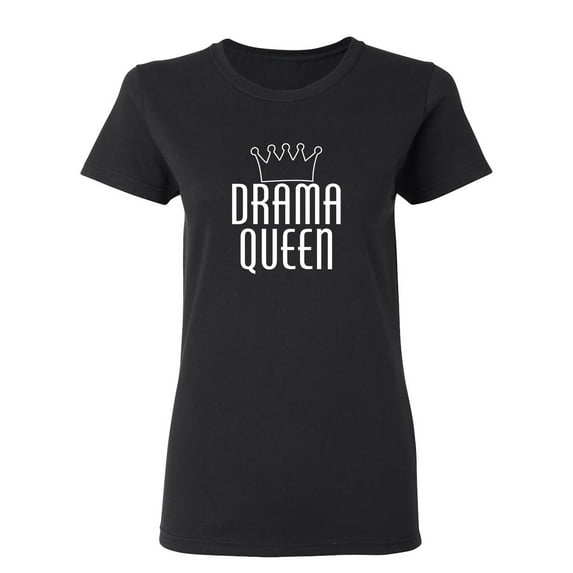 Drama Queen Sarcastic Novelty Gift Idea Adult Humor Funny Women's Casual Tees