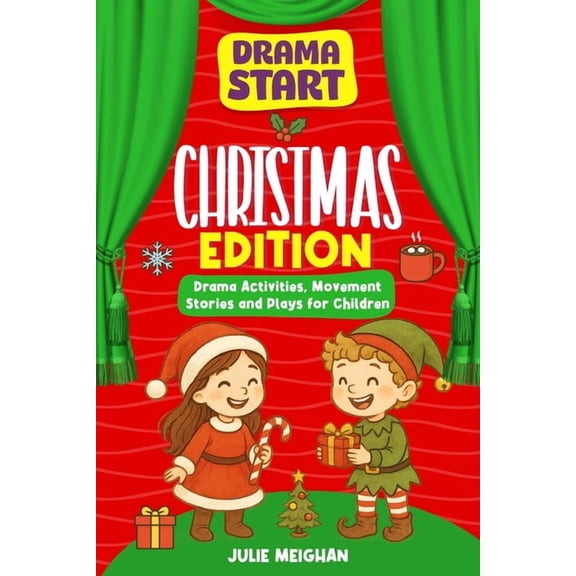 Drama Start Drama Start: Christmas Edition: Drama Activities, Movement Stories and Plays for Children, Book 8, (Paperback)