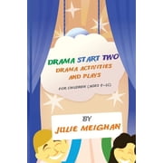Drama Start Two Drama Activities and Plays for Children ages 9-12 Drama Start Two, Paperback