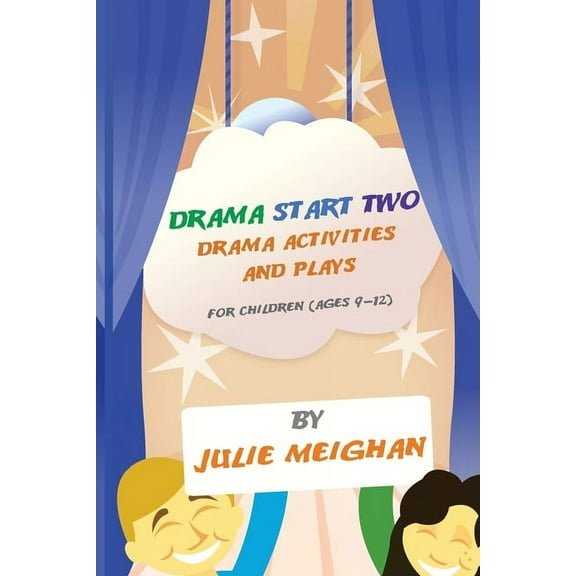 Drama Start Two Drama Activities and Plays for Children (ages 9-12): Drama Start Two (Paperback)