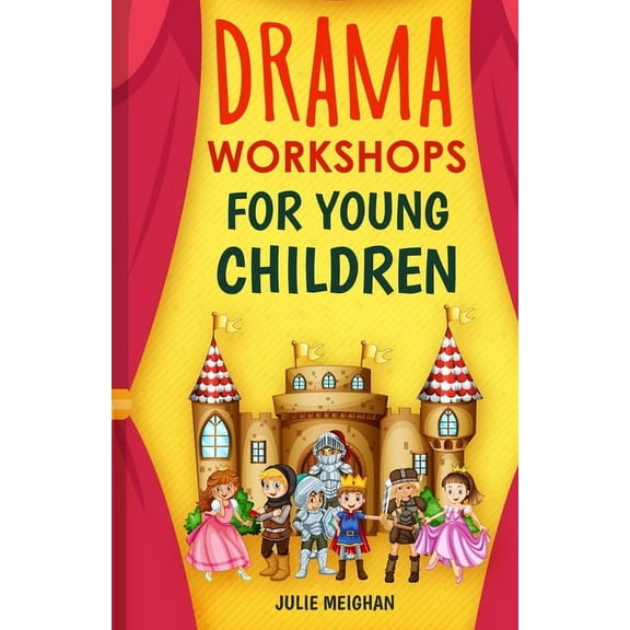 Drama Workshops for Young Children: 10 Drama Workshops for Young Children Based on Children's Stories, (Paperback)