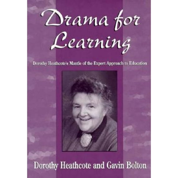 Pre-Owned Drama for Learning: Dorothy Heathcote's Mantle of the Expert Approach to Education (Paperback) 043508643X 9780435086435