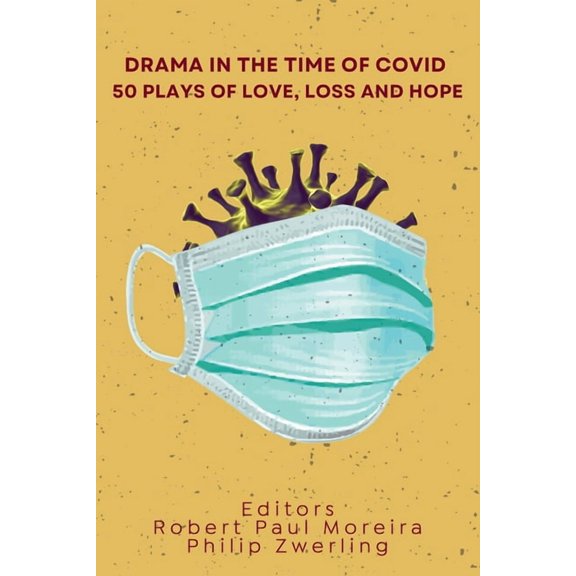 Drama in the Time of Covid: 50 Plays of Love, Loss and Hope, (Paperback)