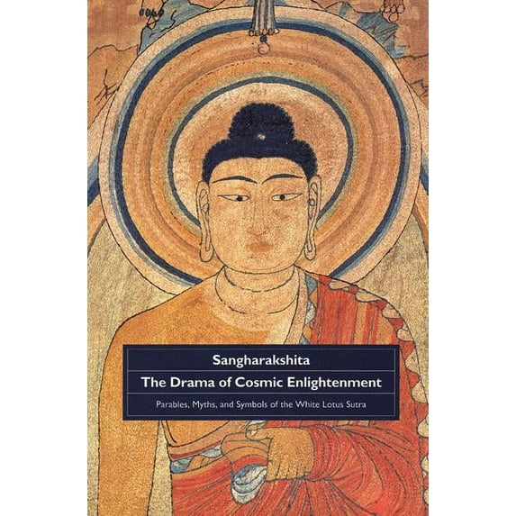 Drama of Cosmic Enlightenment : Parables, Myths, and Symbols of the White Lotus Sutra