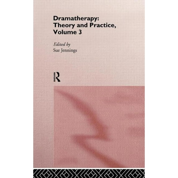 Dramatherapy: Theory and Practice, Volume 3, (Hardcover)