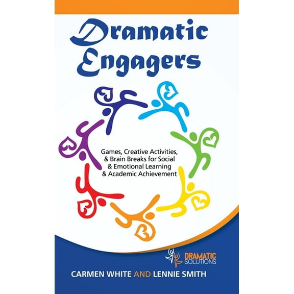 Dramatic Engagers: Games, Creative Activities, & Brain Breaks for Social & Emotional Learning & Academic Achievement (Hardcover)