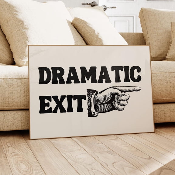 Dramatic Exit Poster Broadway Typography, Quirky Wall Art Home Decor, 16x24 UNFRAMED